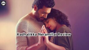 Kadhalikka Neramillai Review: एक अद्भुत प्रेम कहानी