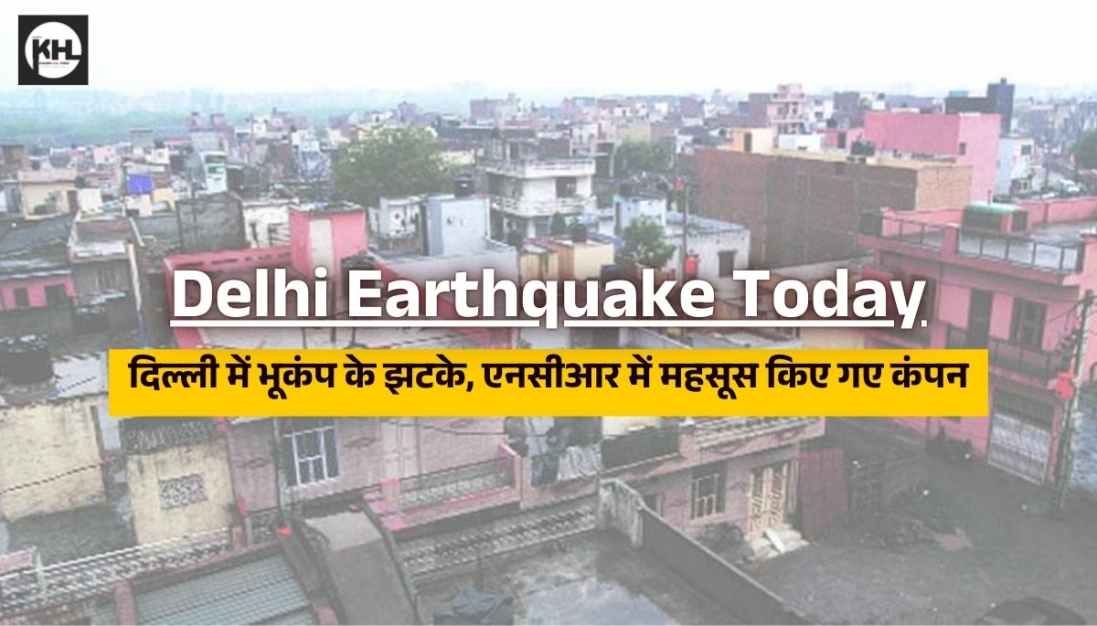 Delhi Earthquake Today