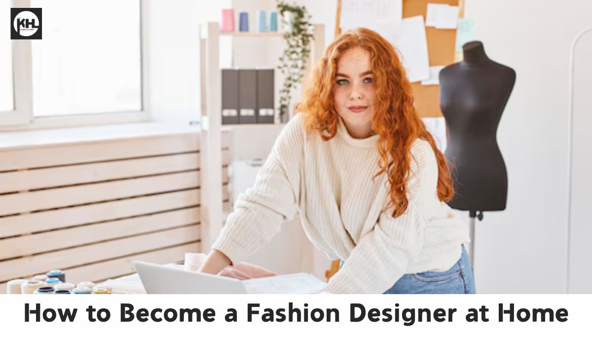 How to Become a Fashion Designer at Home: घर बैठे फैशन डिजाइनर कैसे बनें?