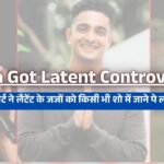 India Got Latent Controversy