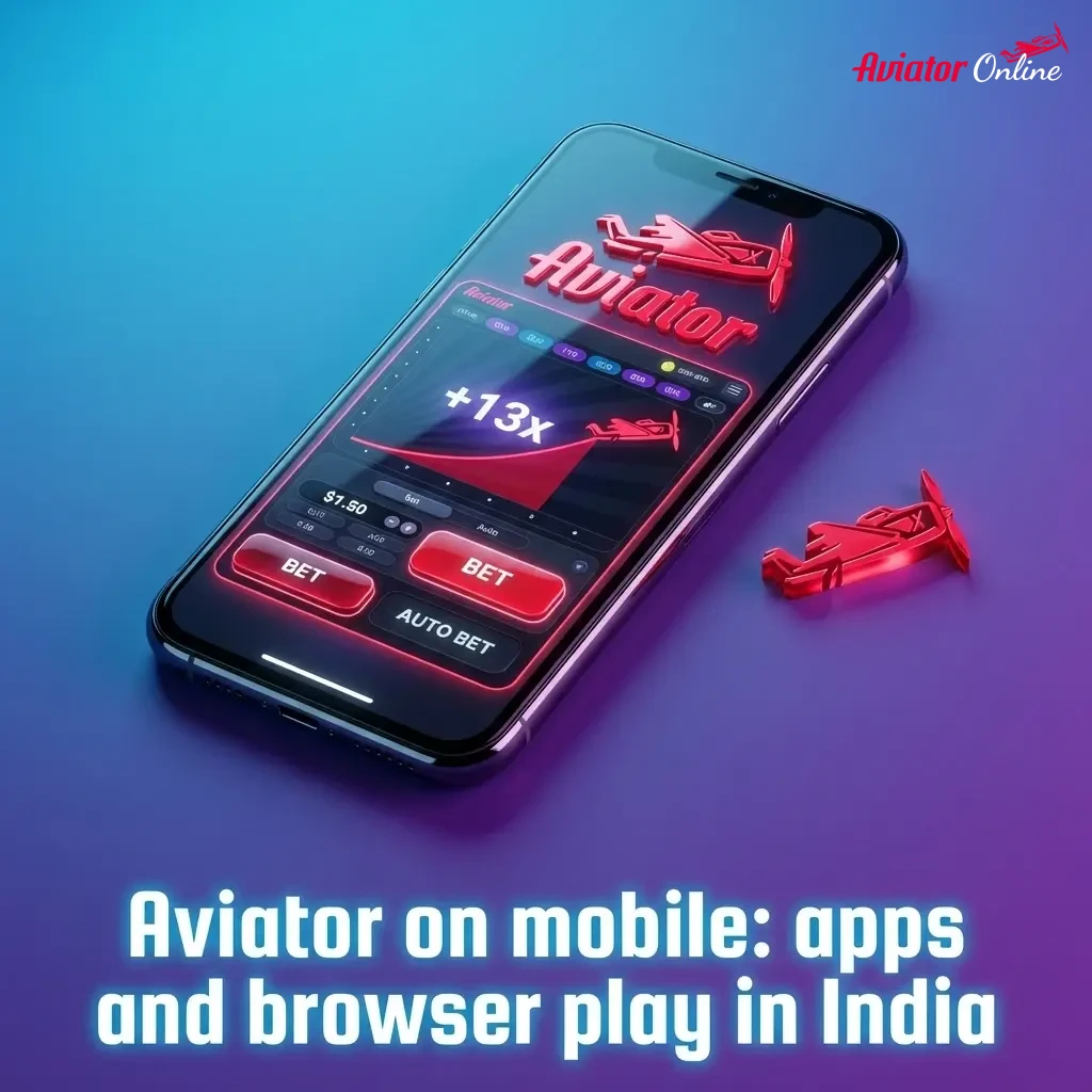 Aviator game on mobile in India showing app vs browser play, fast login, UPI deposits, smooth Android performance and alerts